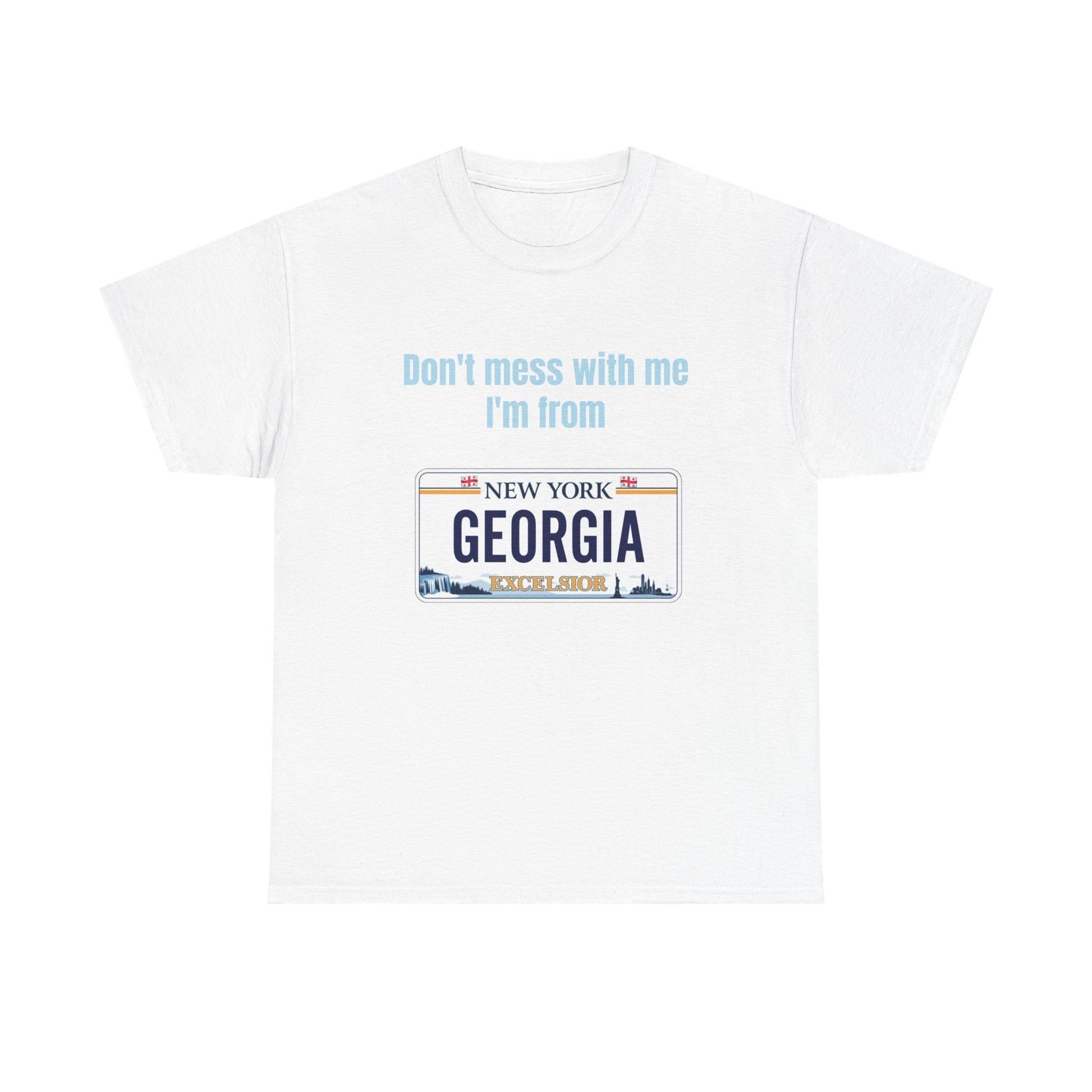 'Don't Mess with Me, I'm From Georgia' Shirt
