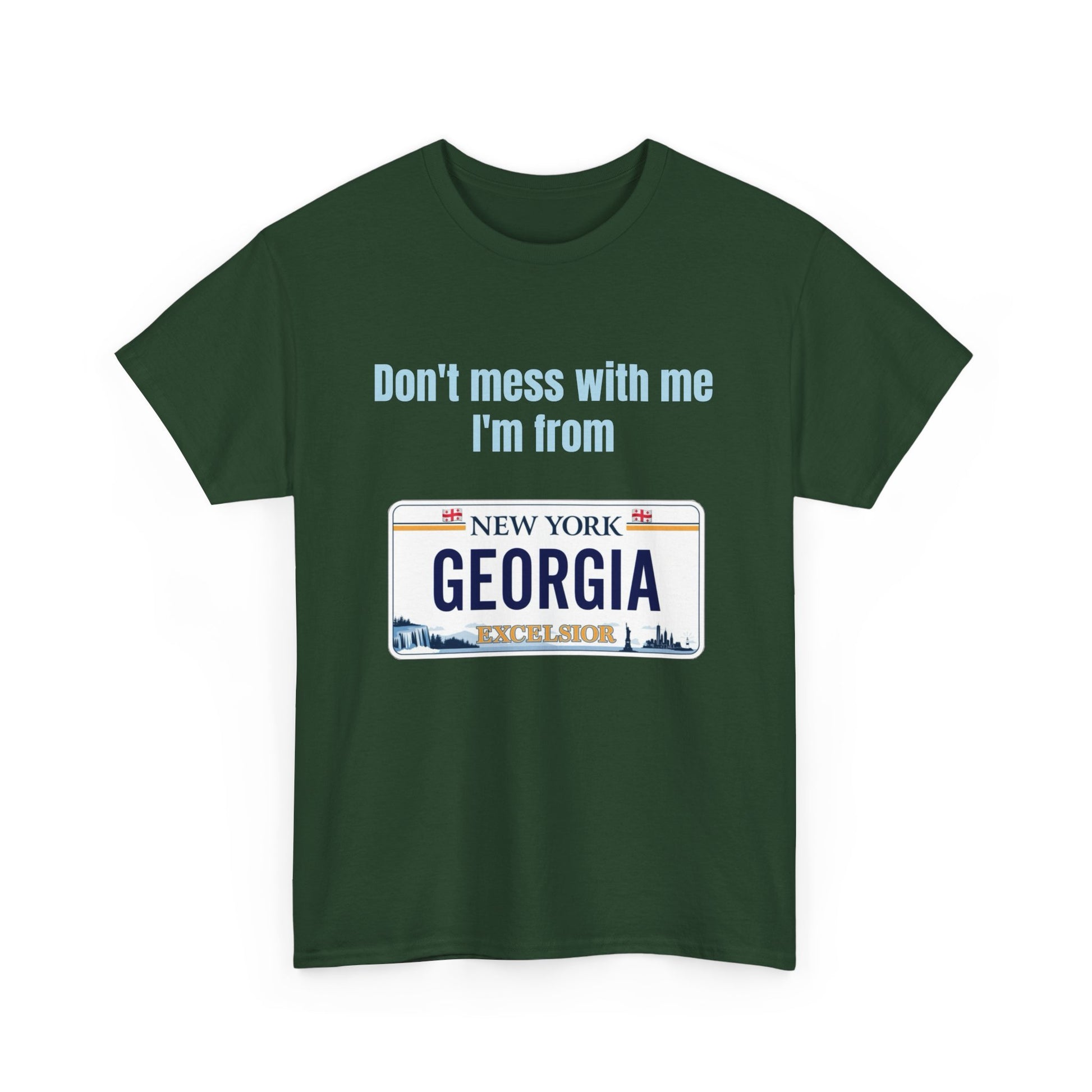 'Don't Mess with Me, I'm From Georgia' Shirt