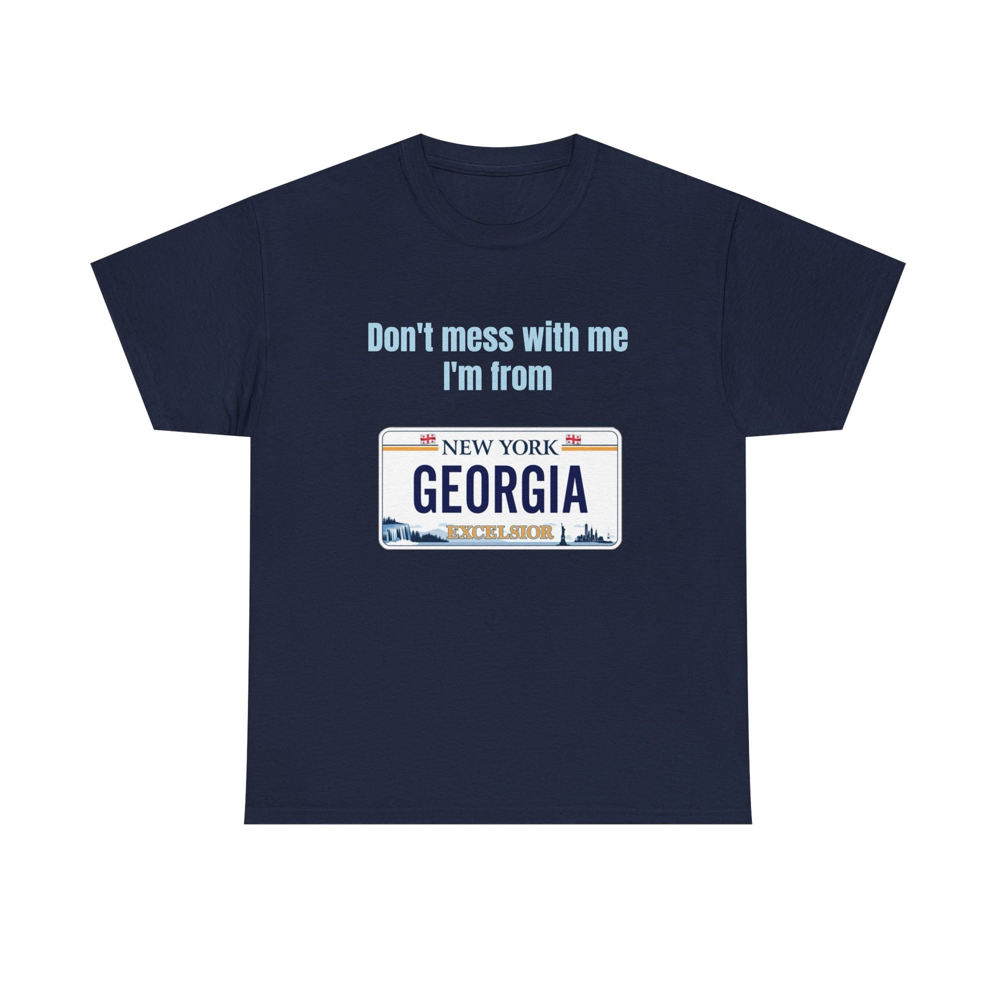 'Don't Mess with Me, I'm From Georgia' Shirt