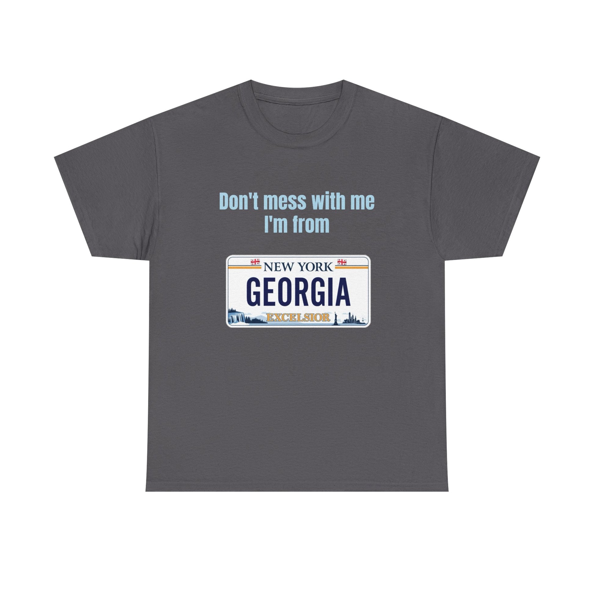'Don't Mess with Me, I'm From Georgia' Shirt