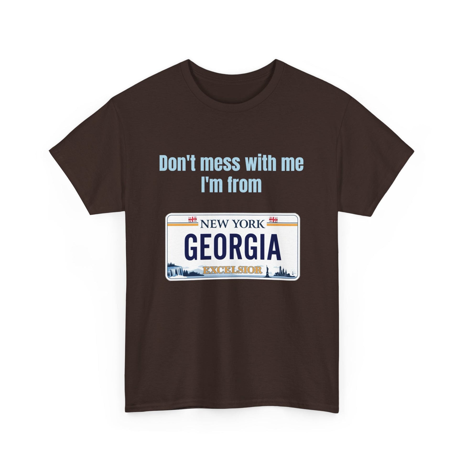 'Don't Mess with Me, I'm From Georgia' Shirt
