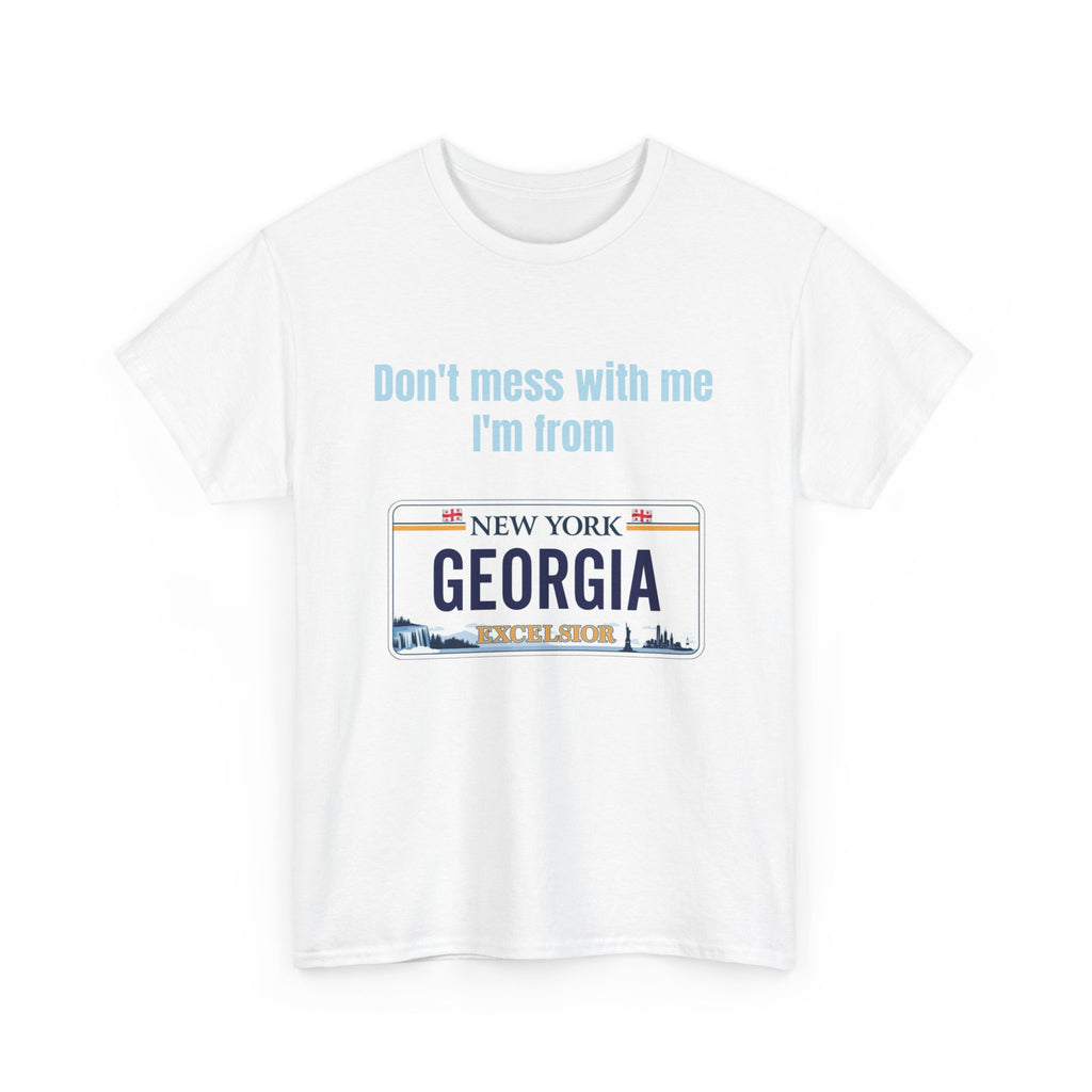 'Don't Mess with Me, I'm From Georgia' Shirt