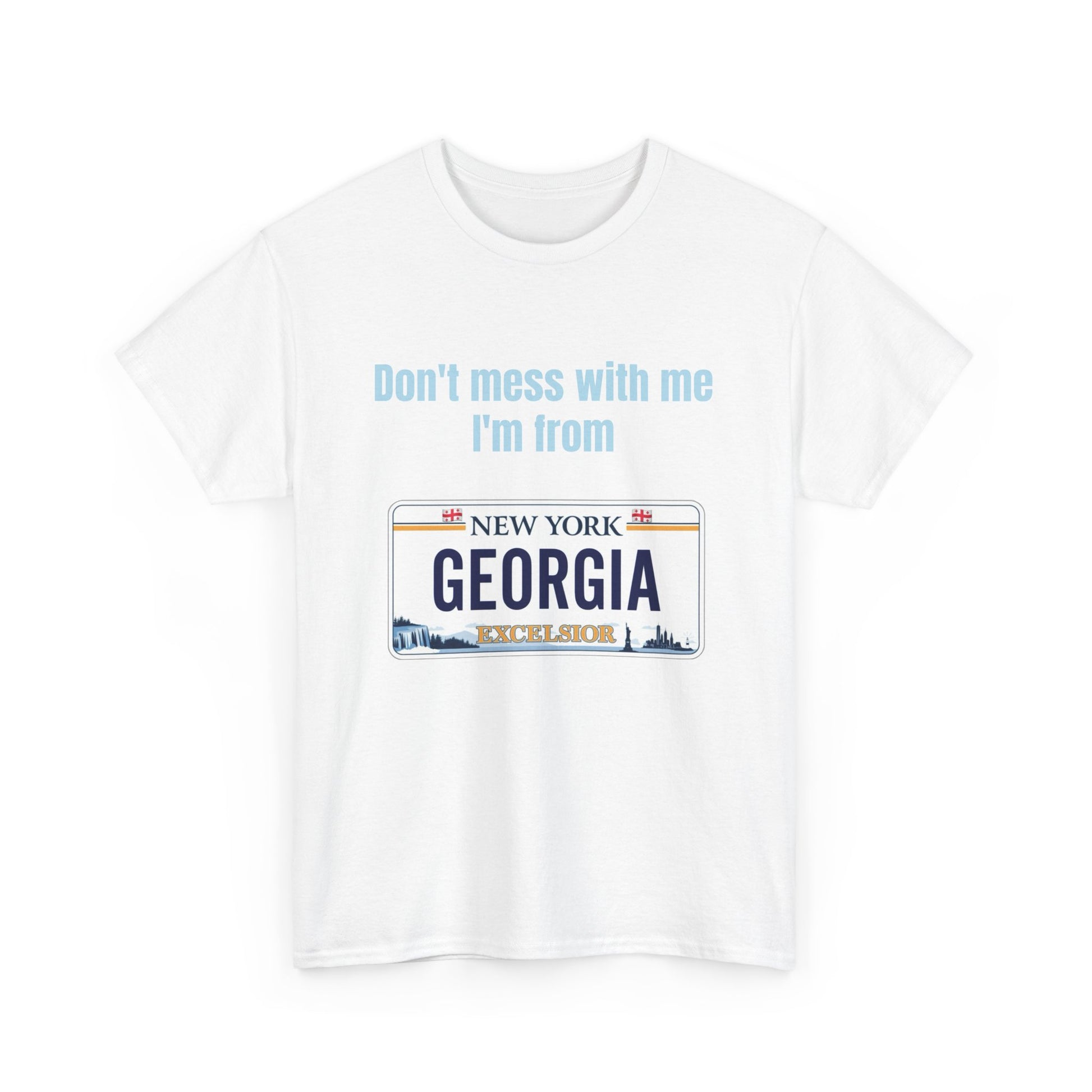 'Don't Mess with Me, I'm From Georgia' Shirt