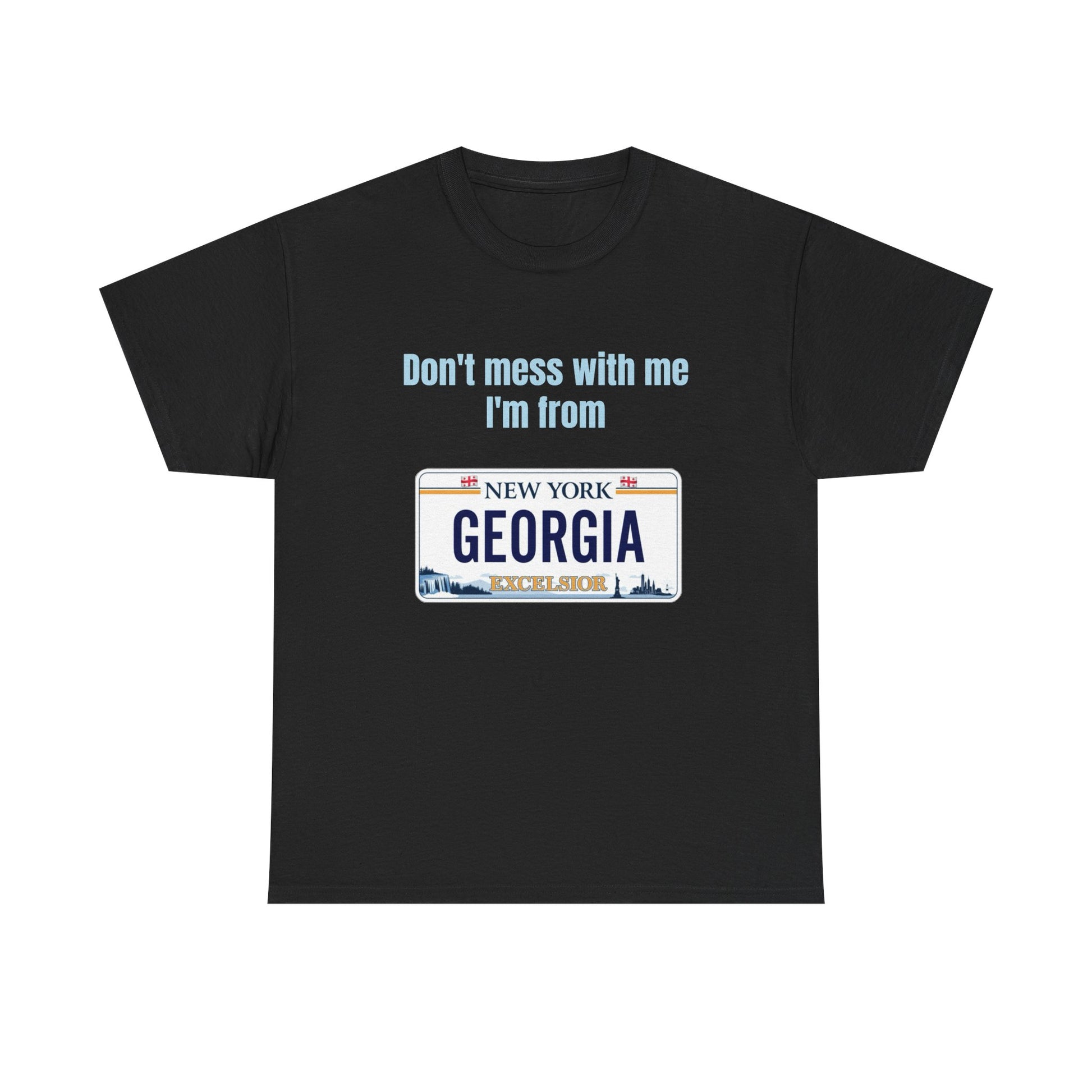 'Don't Mess with Me, I'm From Georgia' Shirt