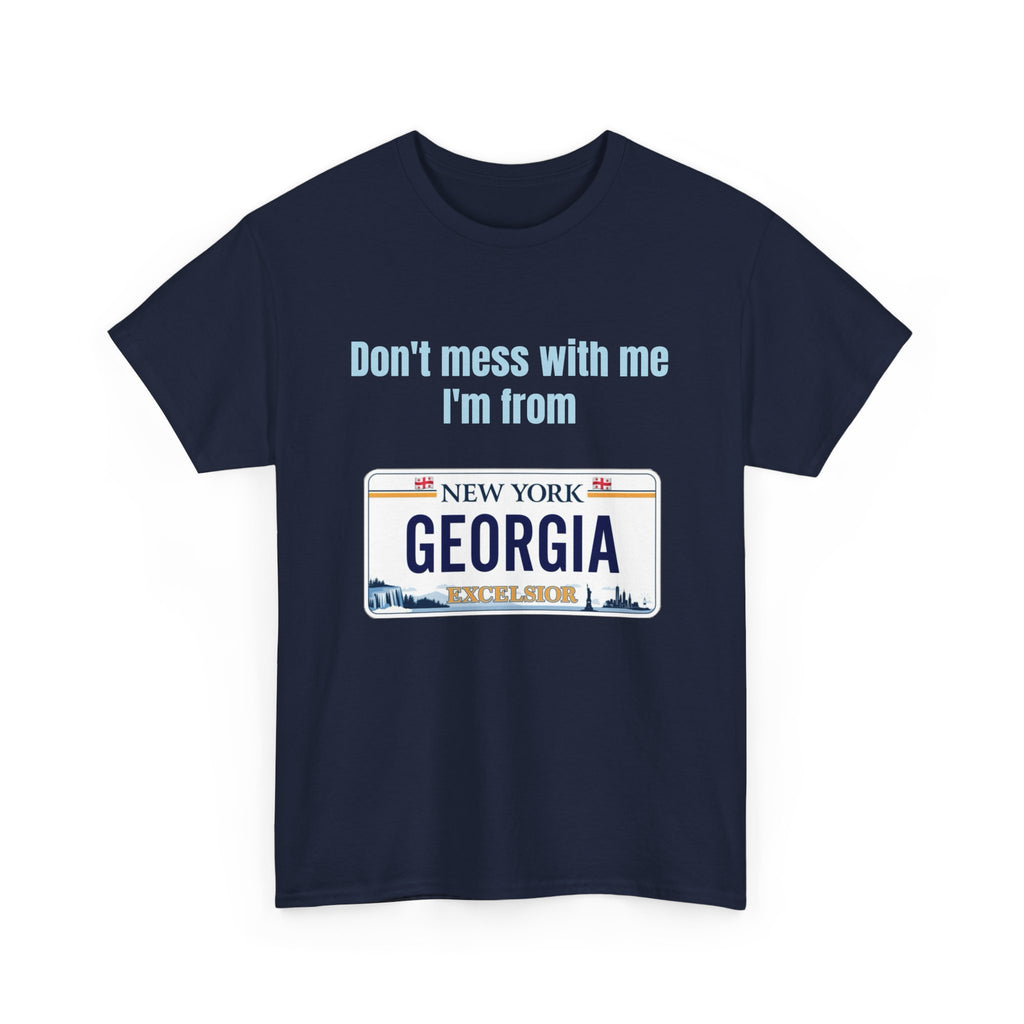 'Don't Mess with Me, I'm From Georgia' Shirt