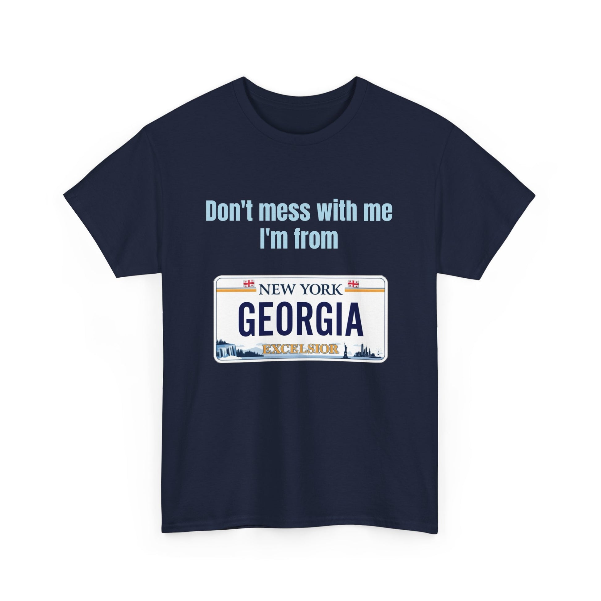 'Don't Mess with Me, I'm From Georgia' Shirt