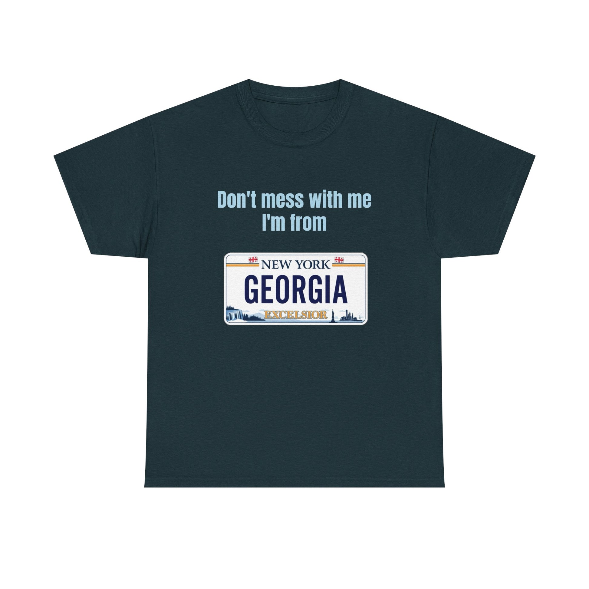 'Don't Mess with Me, I'm From Georgia' Shirt