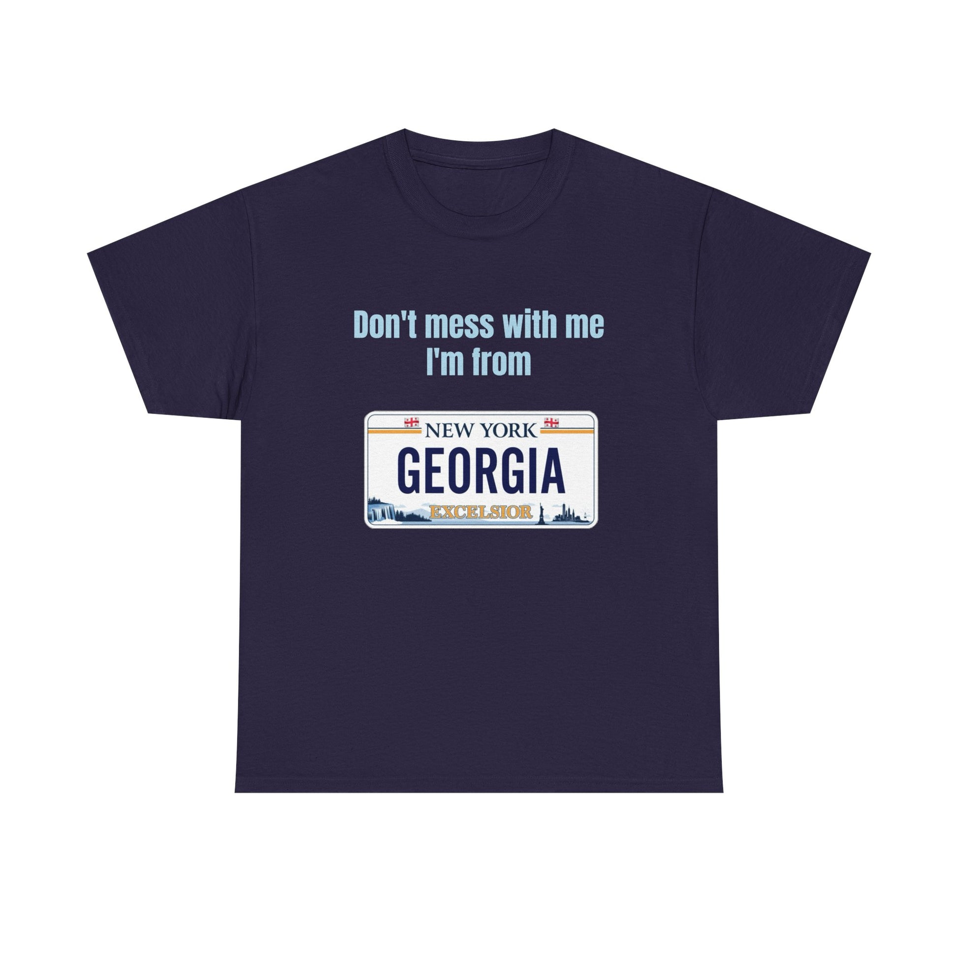 'Don't Mess with Me, I'm From Georgia' Shirt