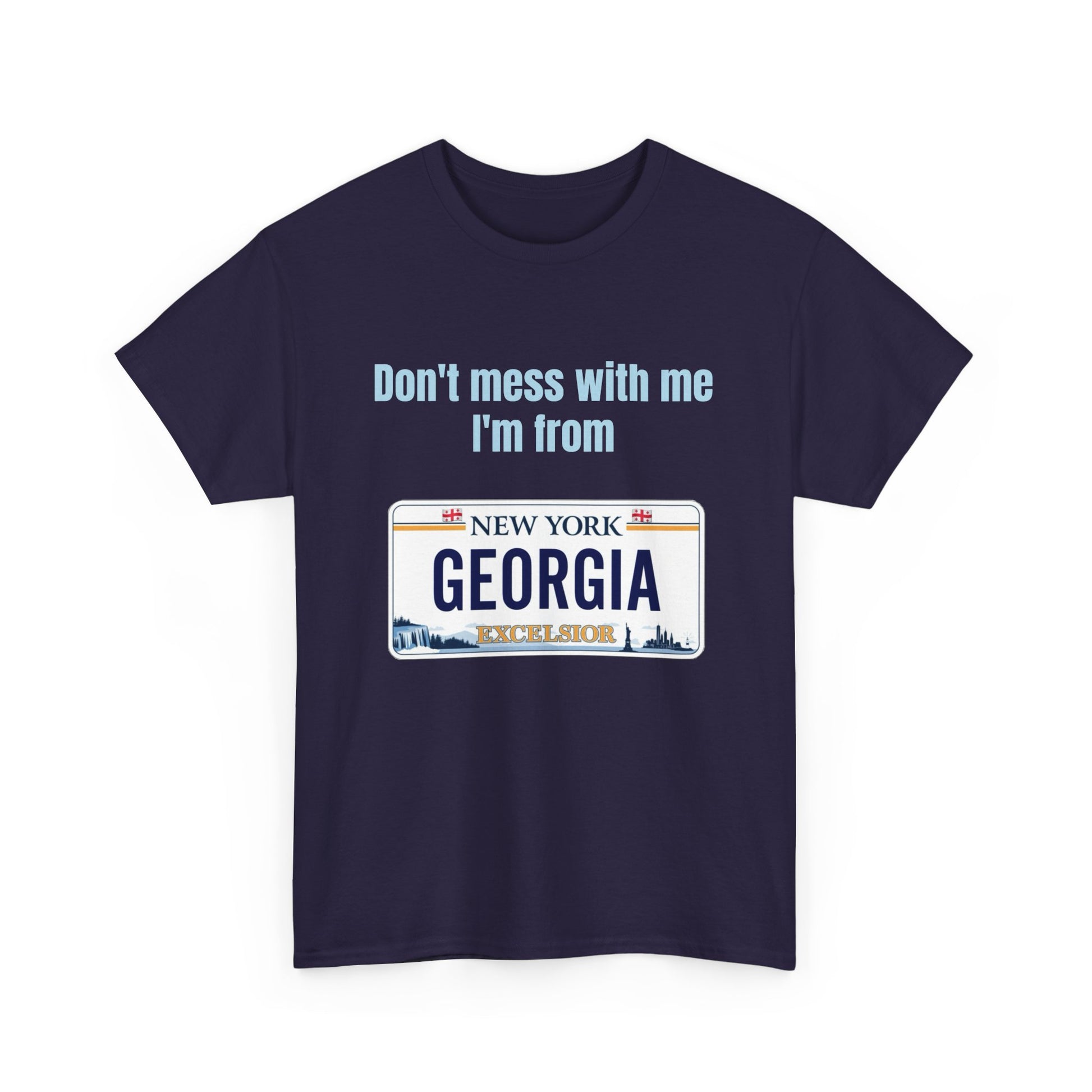 'Don't Mess with Me, I'm From Georgia' Shirt