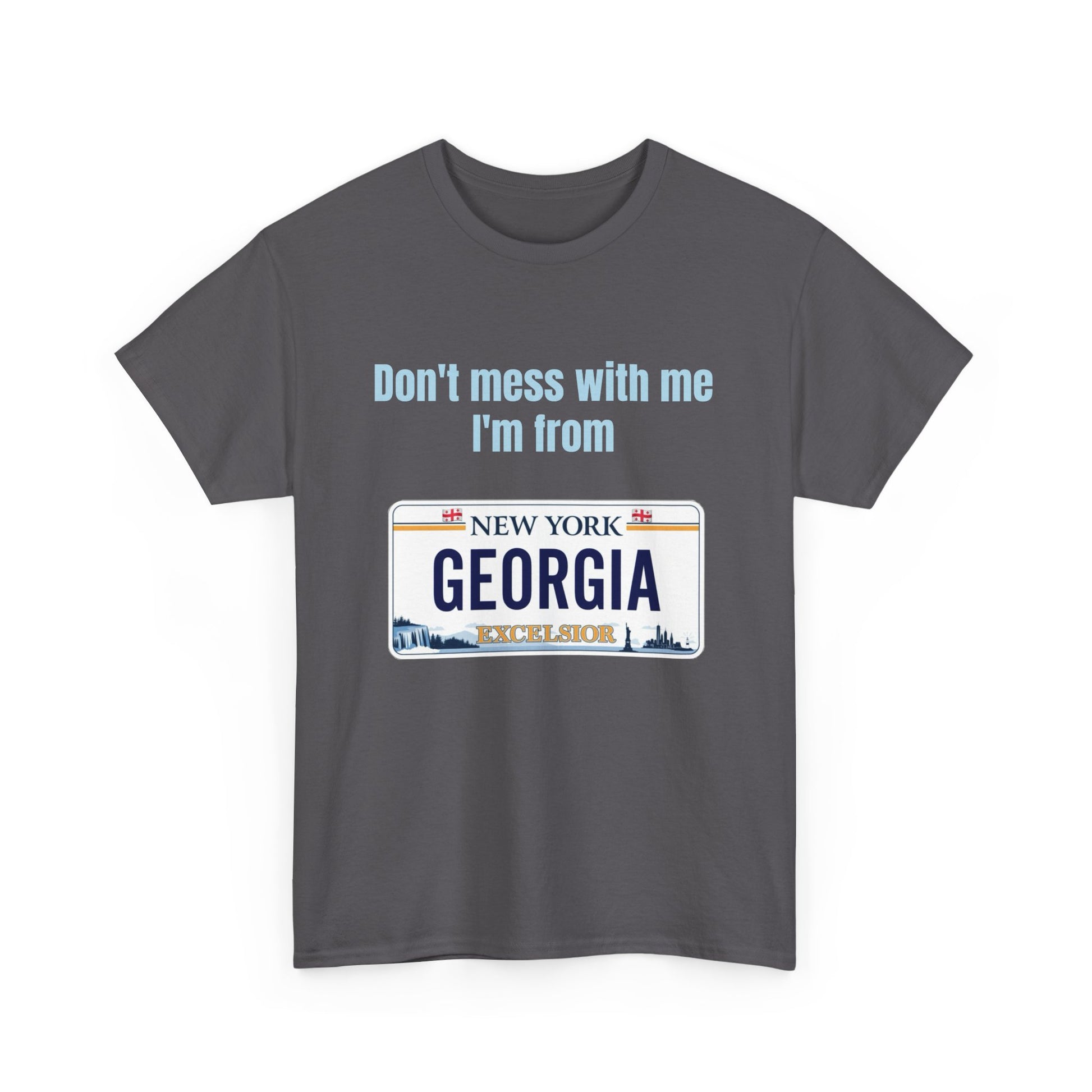 'Don't Mess with Me, I'm From Georgia' Shirt