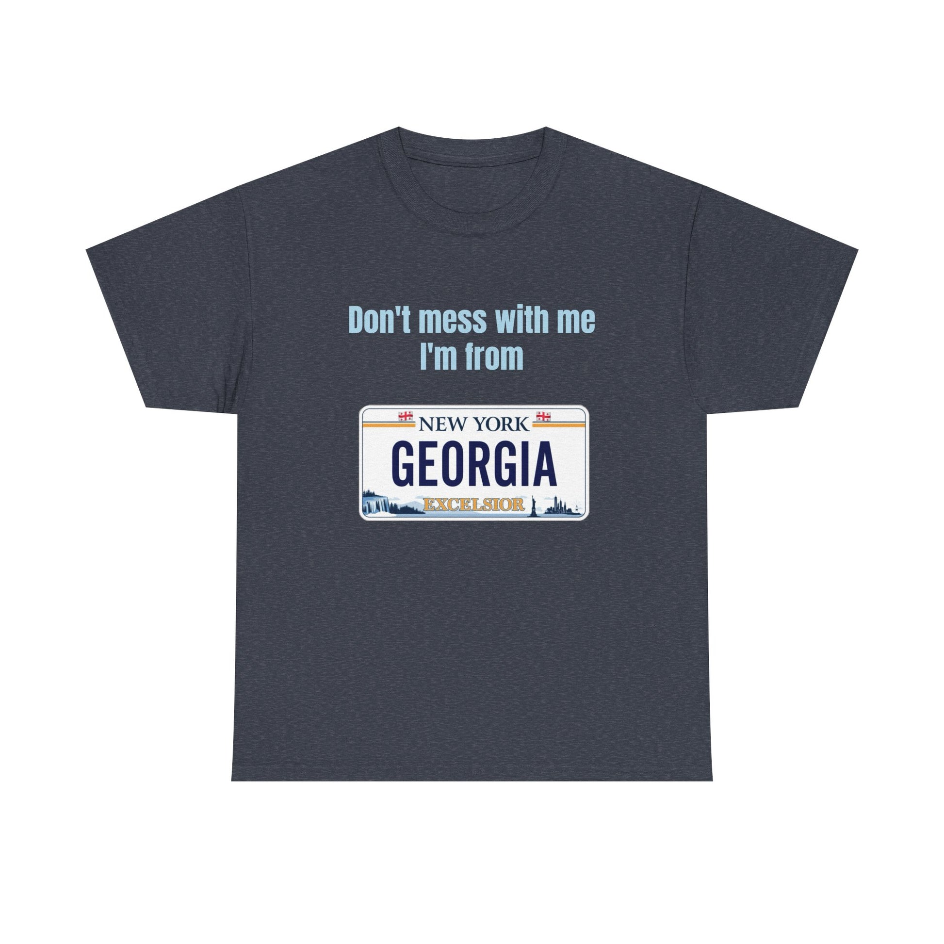 'Don't Mess with Me, I'm From Georgia' Shirt