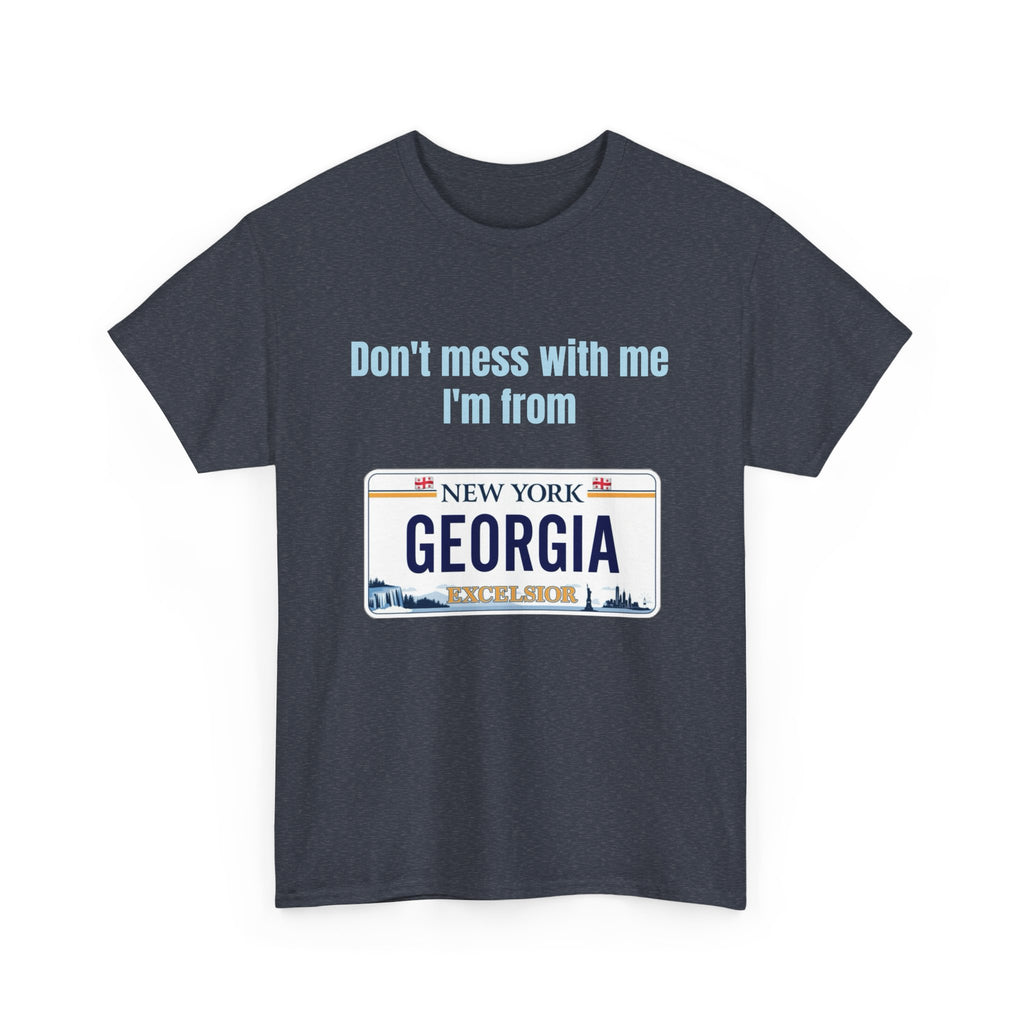 'Don't Mess with Me, I'm From Georgia' Shirt