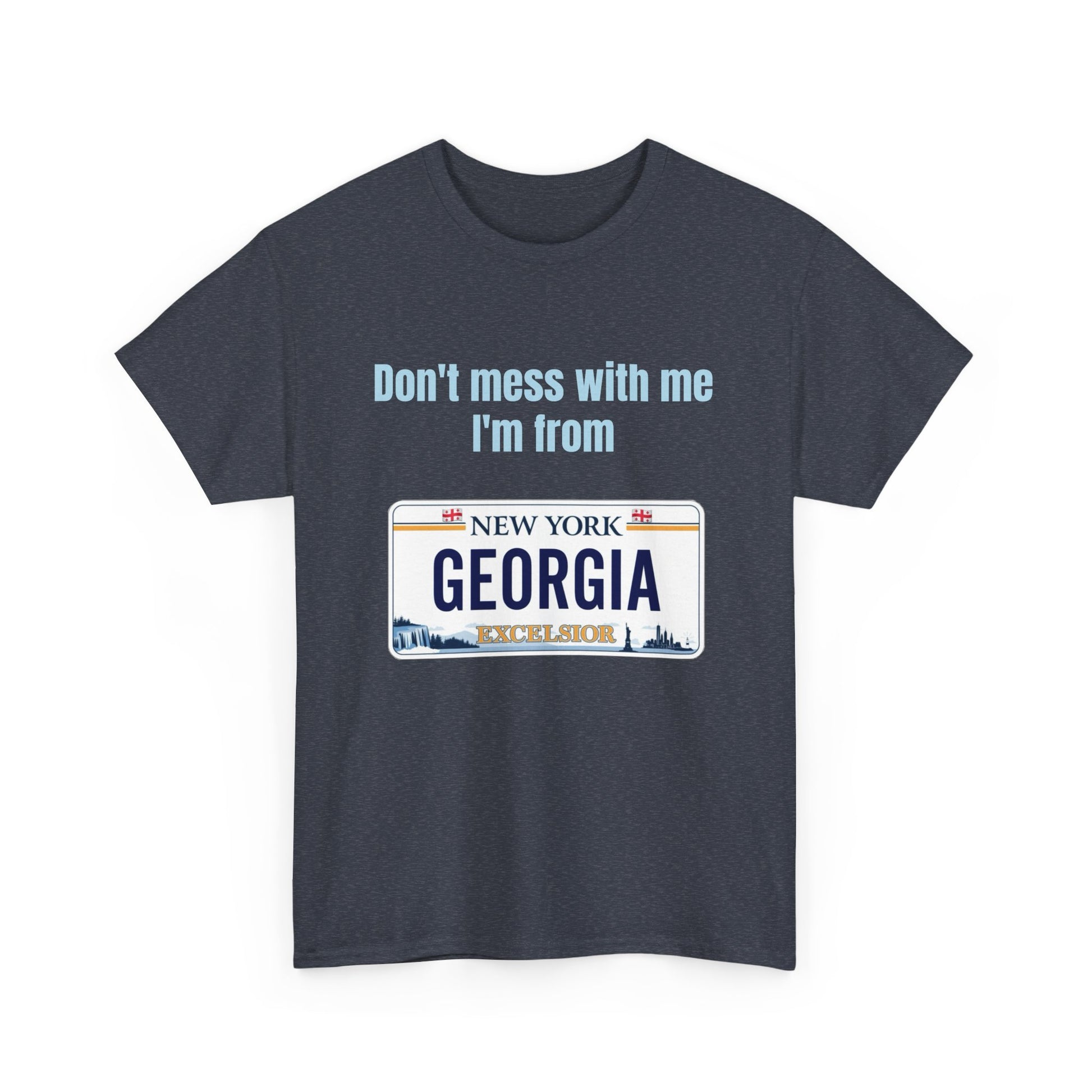 'Don't Mess with Me, I'm From Georgia' Shirt
