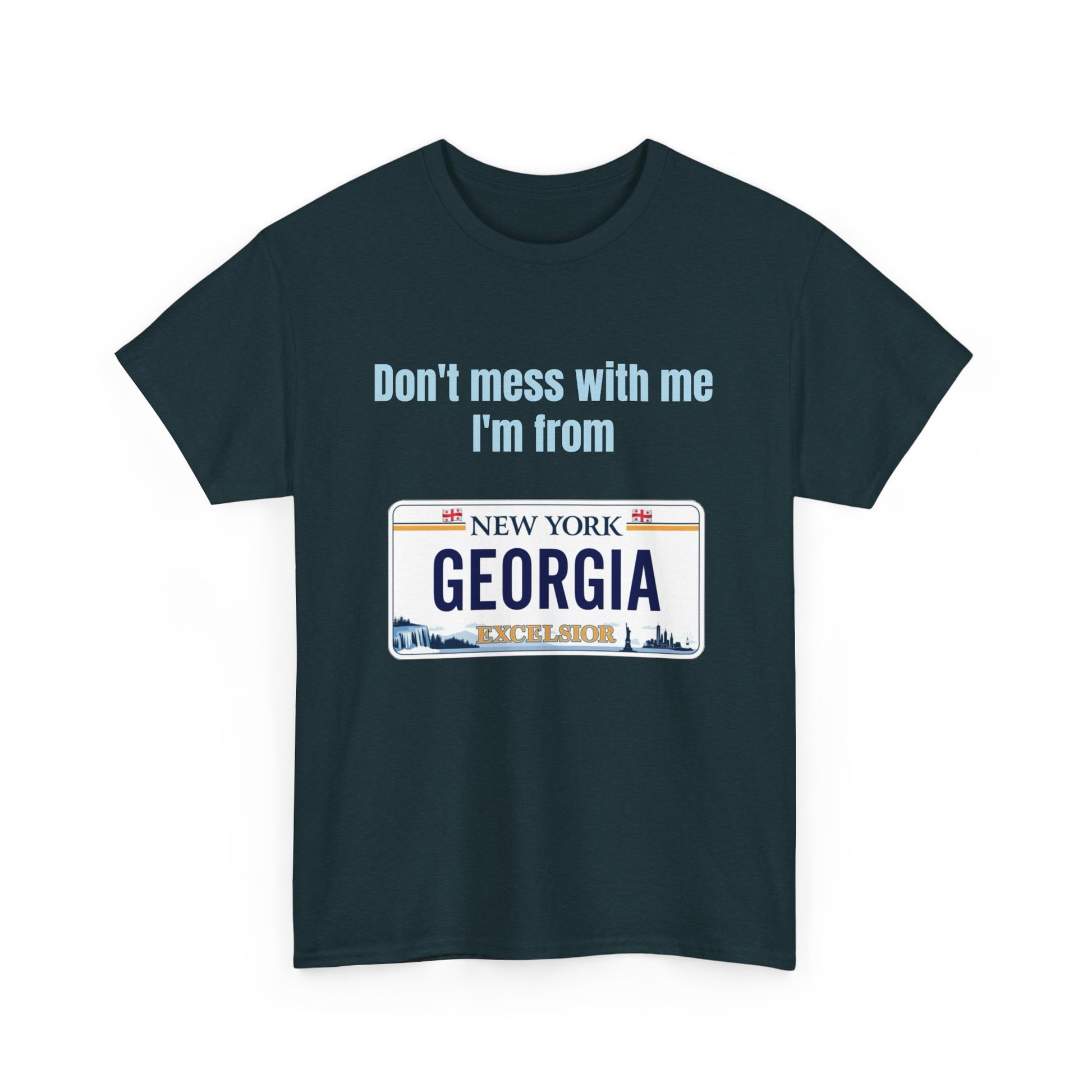 'Don't Mess with Me, I'm From Georgia' Shirt