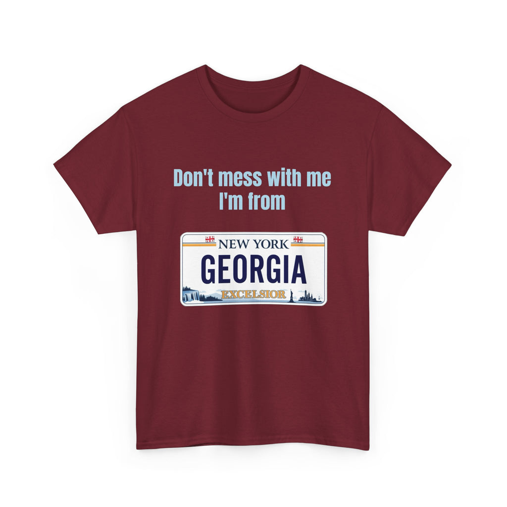 'Don't Mess with Me, I'm From Georgia' Shirt