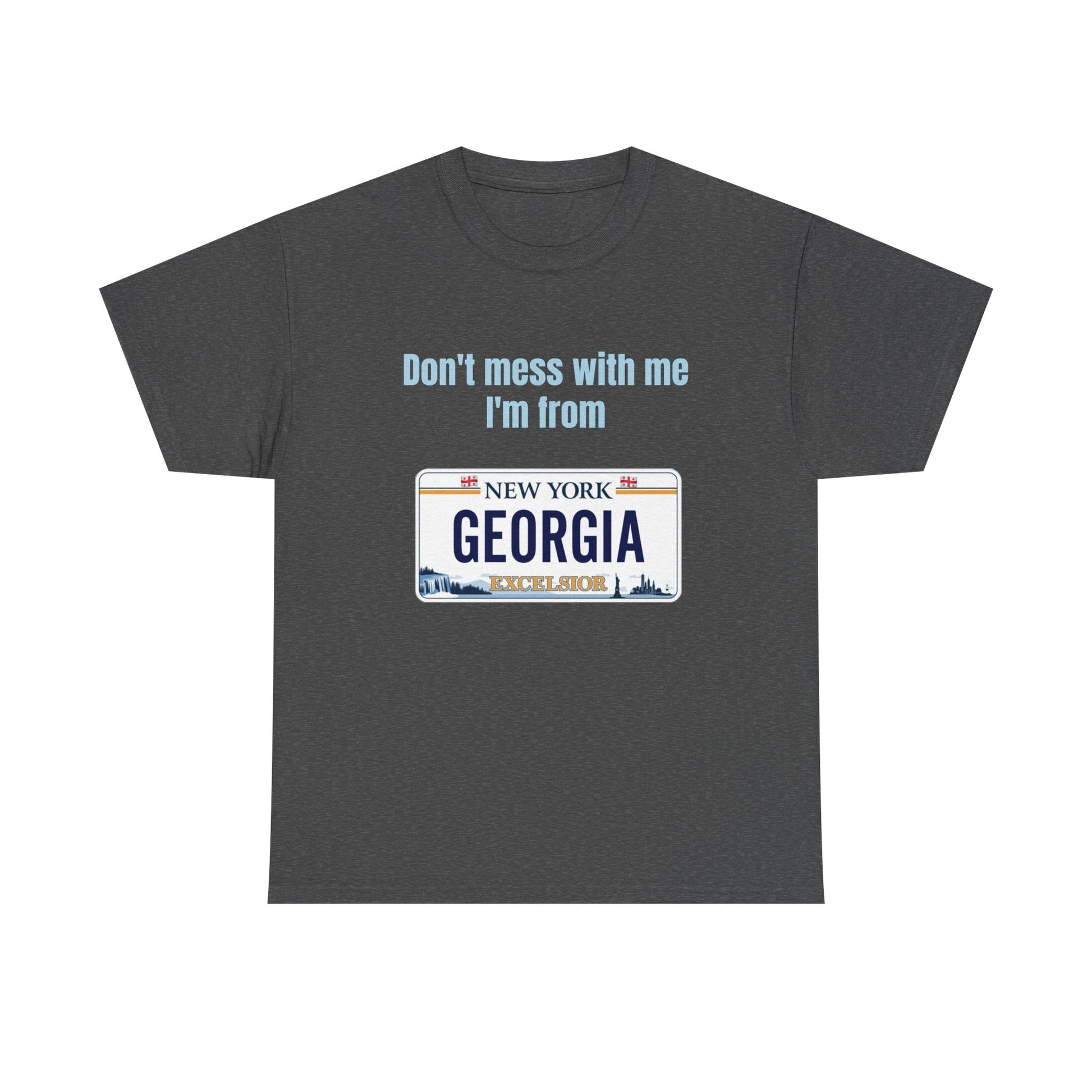 'Don't Mess with Me, I'm From Georgia' Shirt