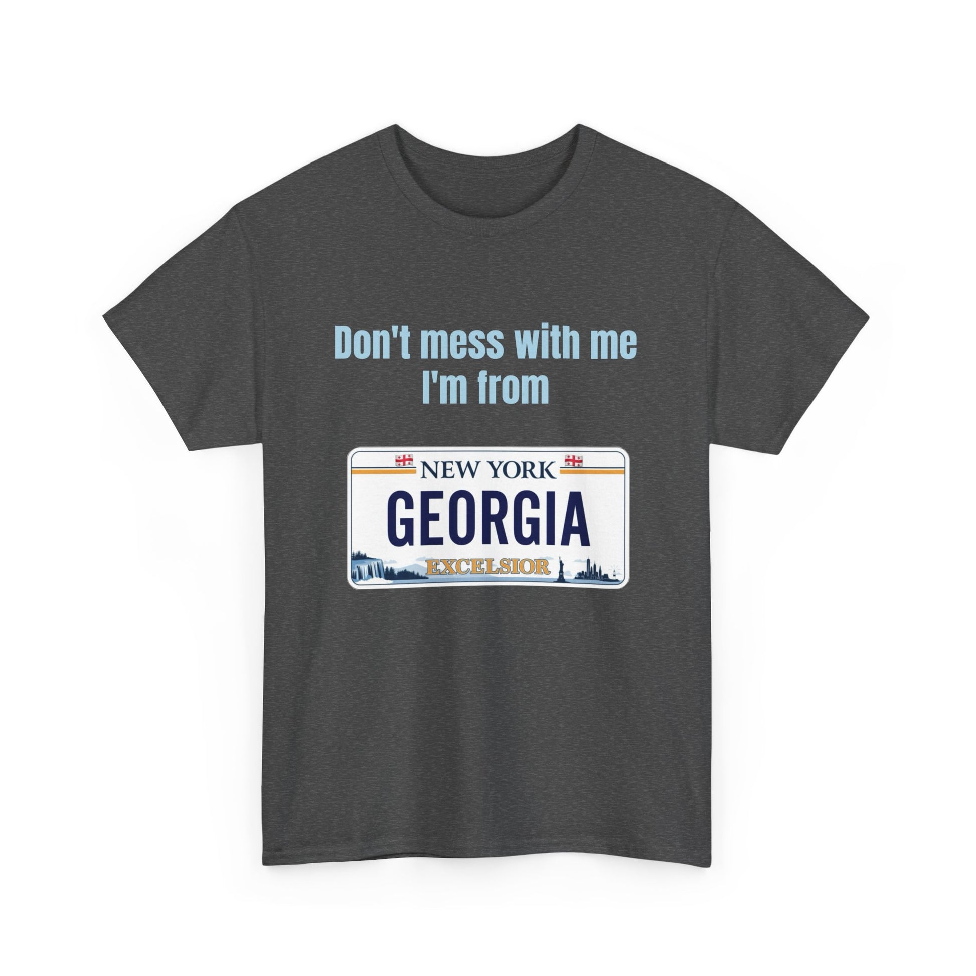'Don't Mess with Me, I'm From Georgia' Shirt